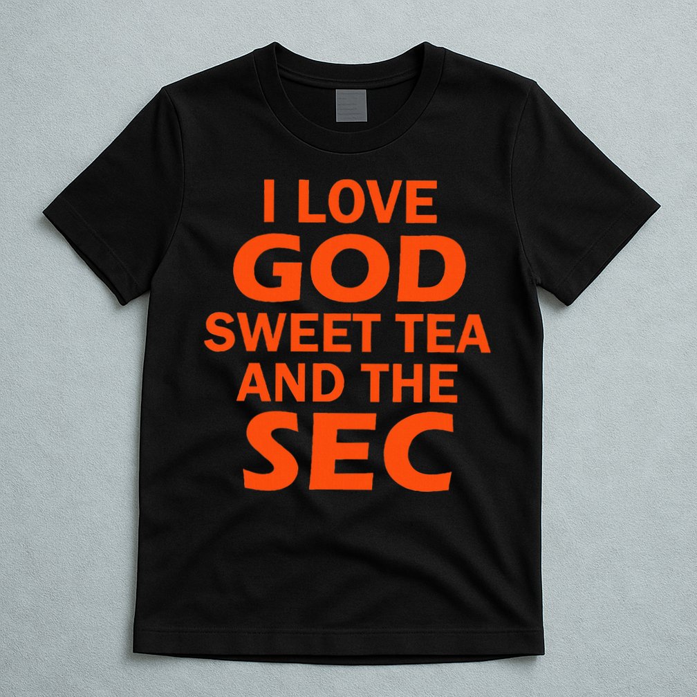 I Love God Sweet Tea And The Sec Southern Football T-Shirt