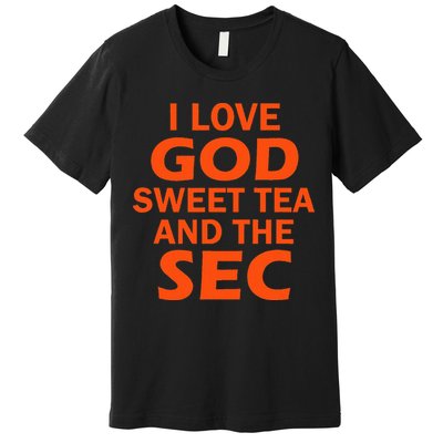 I Love God Sweet Tea And The Sec Southern Football Premium T-Shirt