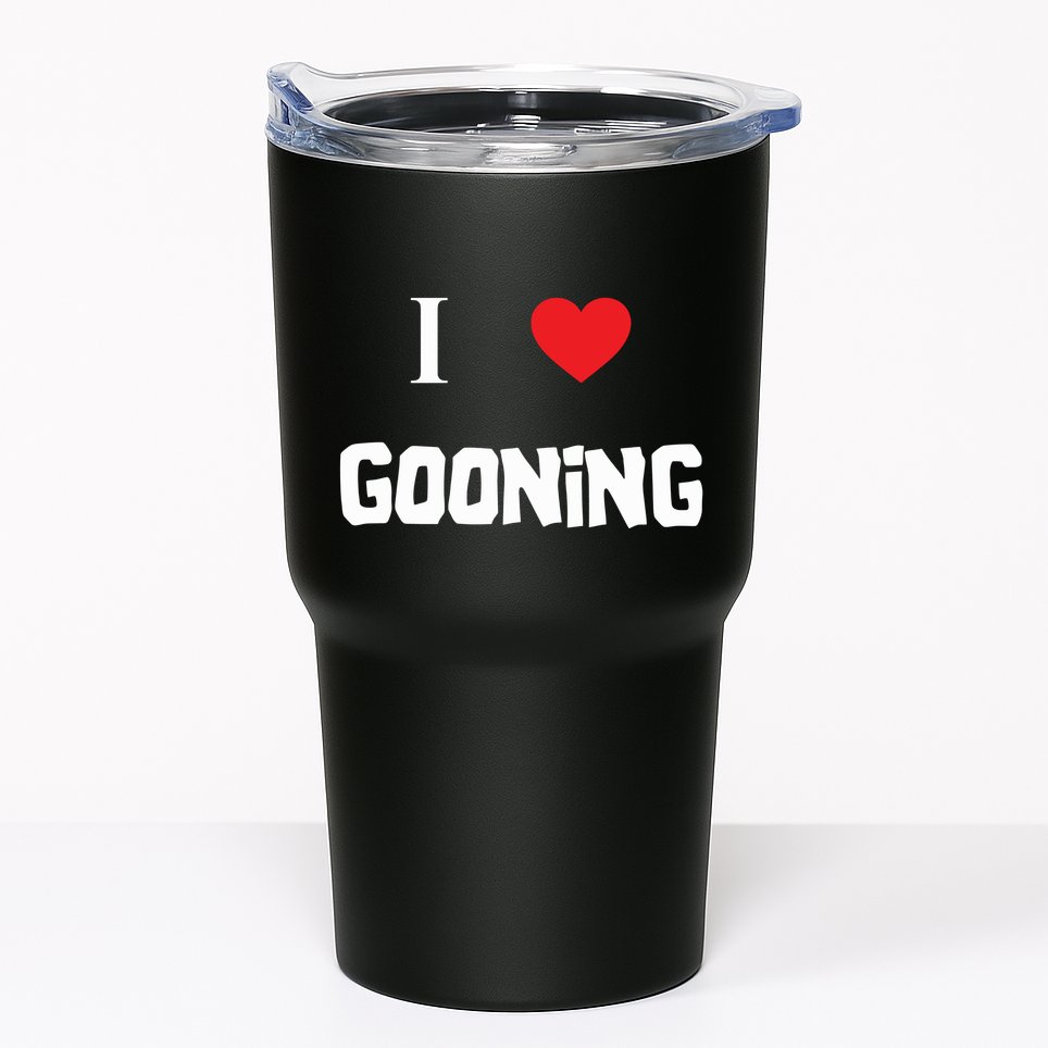 I Love Gooning Tumbler