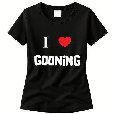 I Love Gooning Womens T-Shirt