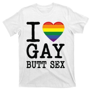 I Love Gay Butt Sex a Funny Dirty Adult Homosexual Red Heart T-Shirt