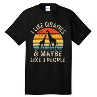 I Like Giraffes And Maybe 3 People Funny Giraffe Lover Retro Tall T-Shirt