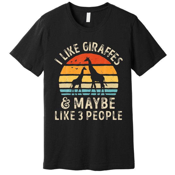 I Like Giraffes And Maybe 3 People Funny Giraffe Lover Retro Premium T-Shirt