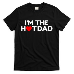 I Love Hot Dads I'm The Hot Dad T-Shirt