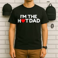 I Love Hot Dads I'm The Hot Dad T-Shirt