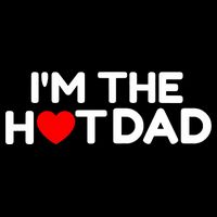 I Love Hot Dads I'm The Hot Dad T-Shirt