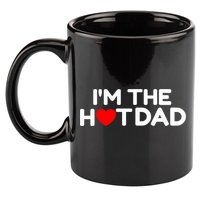I Love Hot Dads I'm The Hot Dad 11oz C Handle Ceramic Mug