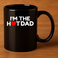 I Love Hot Dads I'm The Hot Dad 11oz C Handle Ceramic Mug