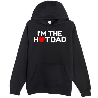 I Love Hot Dads I'm The Hot Dad Premium Pullover Hoodie