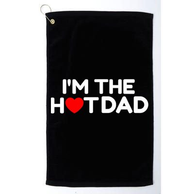 I Love Hot Dads I'm The Hot Dad Golf Towel