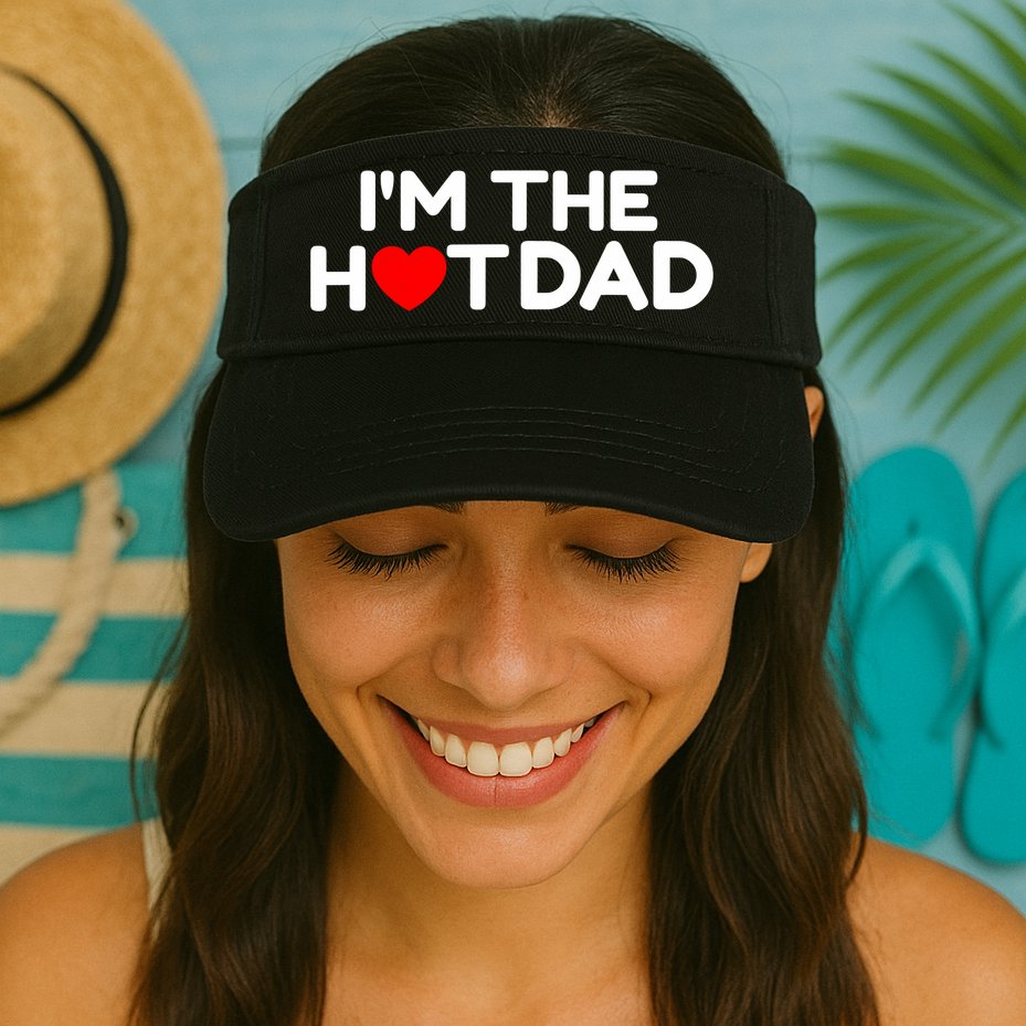 I Love Hot Dads I'm The Hot Dad Visor