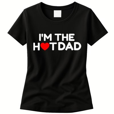 I Love Hot Dads I'm The Hot Dad Womens T-Shirt