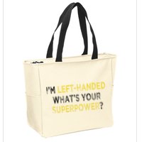 I’M Left Handed Whats Your Superpower Zip Tote Bag