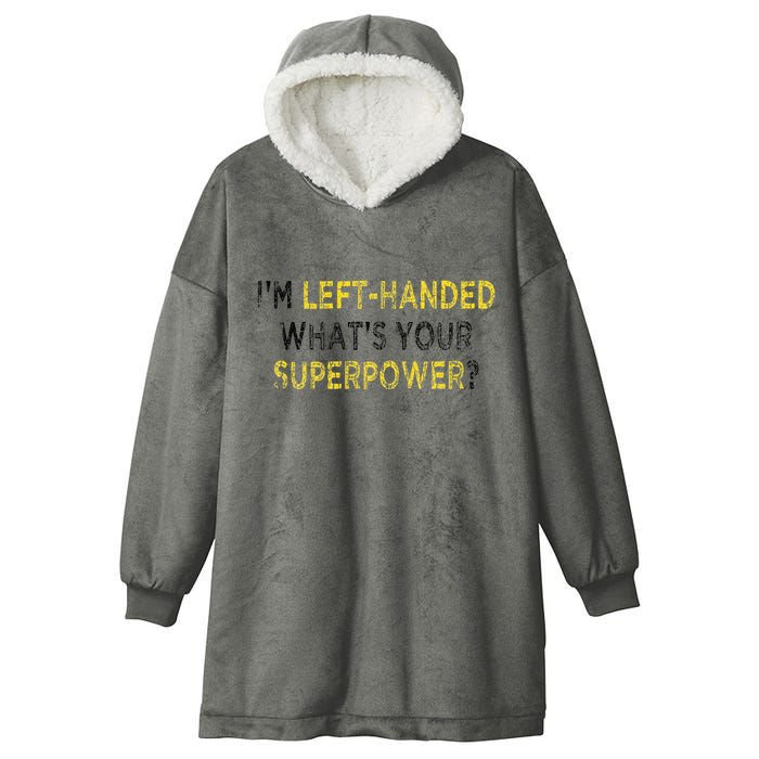 I’M Left Handed Whats Your Superpower Hooded Wearable Blanket