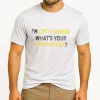 I’M Left Handed Whats Your Superpower Performance Shirt