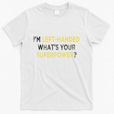 I’M Left Handed Whats Your Superpower T-Shirt
