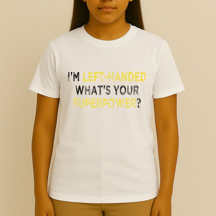 I’M Left Handed Whats Your Superpower T-Shirt