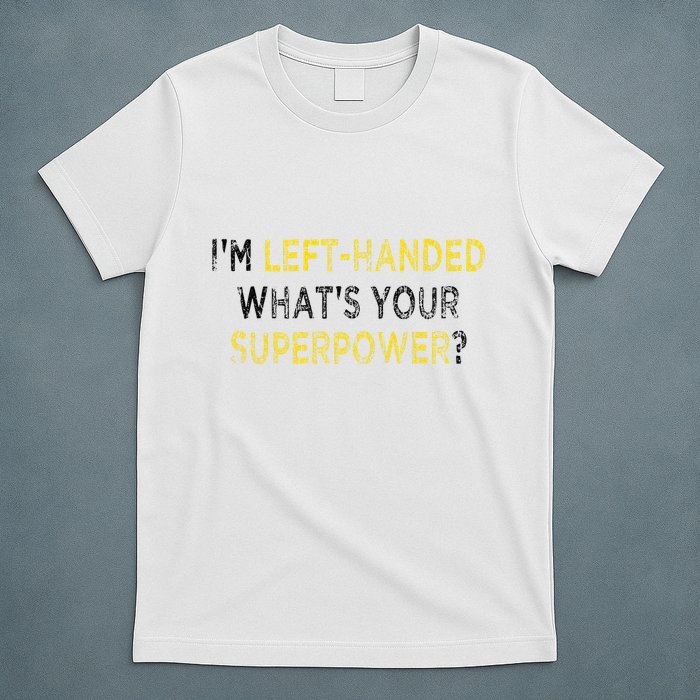 I’M Left Handed Whats Your Superpower T-Shirt