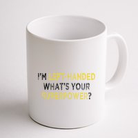 I’M Left Handed Whats Your Superpower Mug