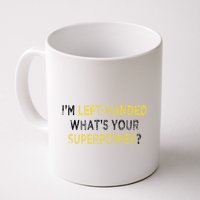 I’M Left Handed Whats Your Superpower Mug