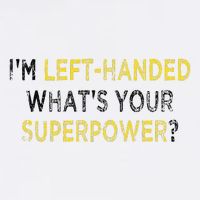 I’M Left Handed Whats Your Superpower Mug