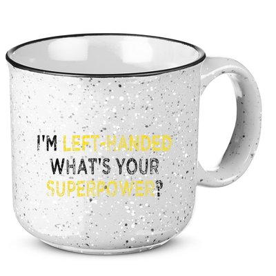 I’M Left Handed Whats Your Superpower 15oz Campfire Ceramic Mug