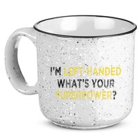 I’M Left Handed Whats Your Superpower 15oz Campfire Ceramic Mug