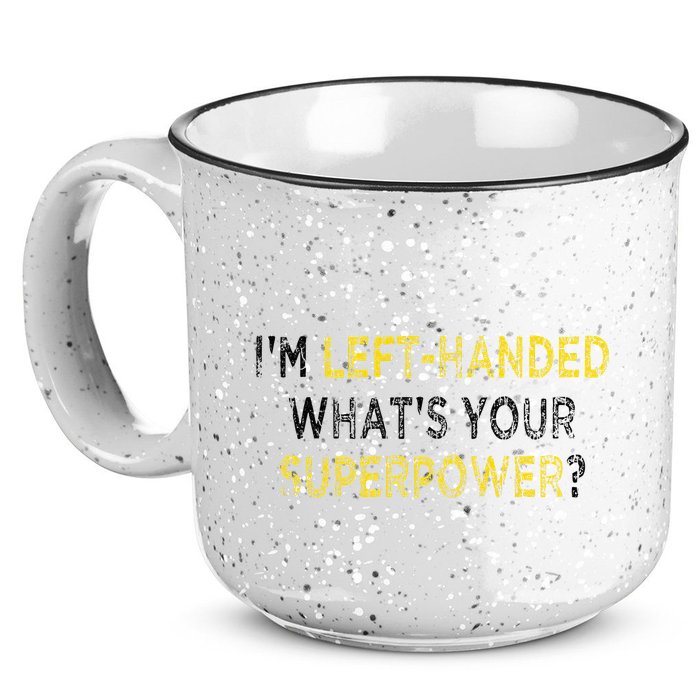 I’M Left Handed Whats Your Superpower 15oz Campfire Ceramic Mug