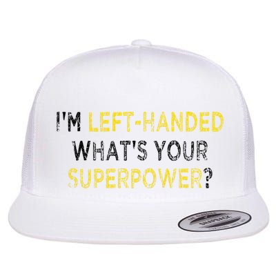 I’M Left Handed Whats Your Superpower Flatbill Hat