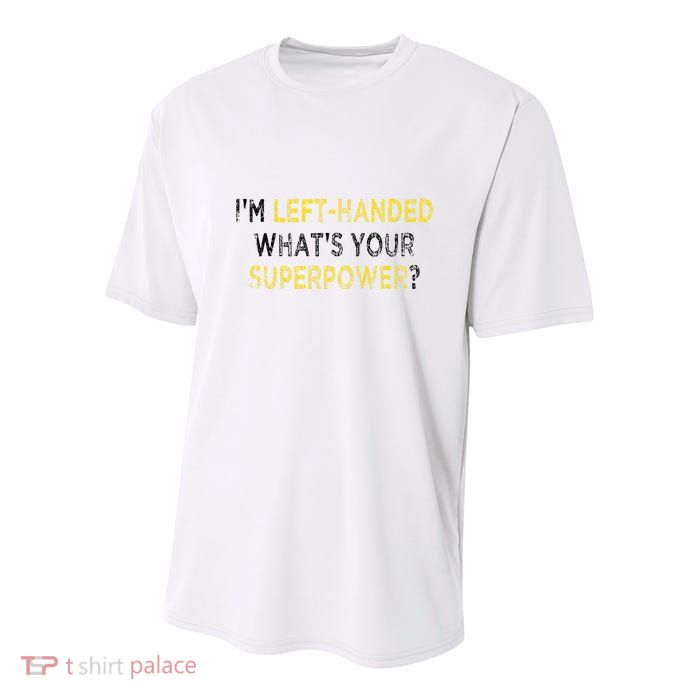 I’M Left Handed Whats Your Superpower Youth Performance Sprint T-Shirt