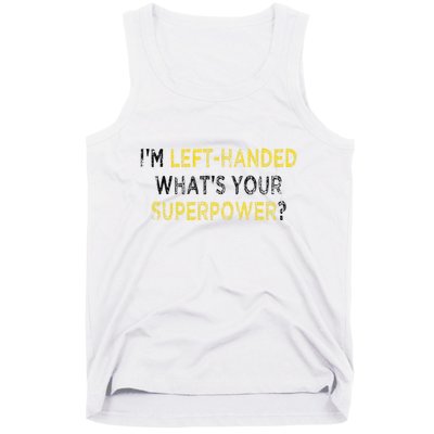 I’M Left Handed Whats Your Superpower Tank Top