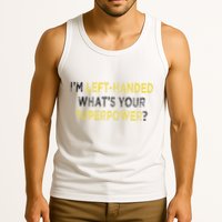 I’M Left Handed Whats Your Superpower Tank Top