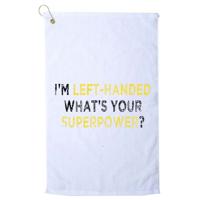 I’M Left Handed Whats Your Superpower Golf Towel