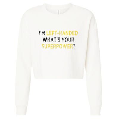 I’M Left Handed Whats Your Superpower Cropped Pullover Crew