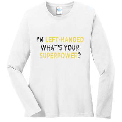 I’M Left Handed Whats Your Superpower Ladies Long Sleeve Shirt