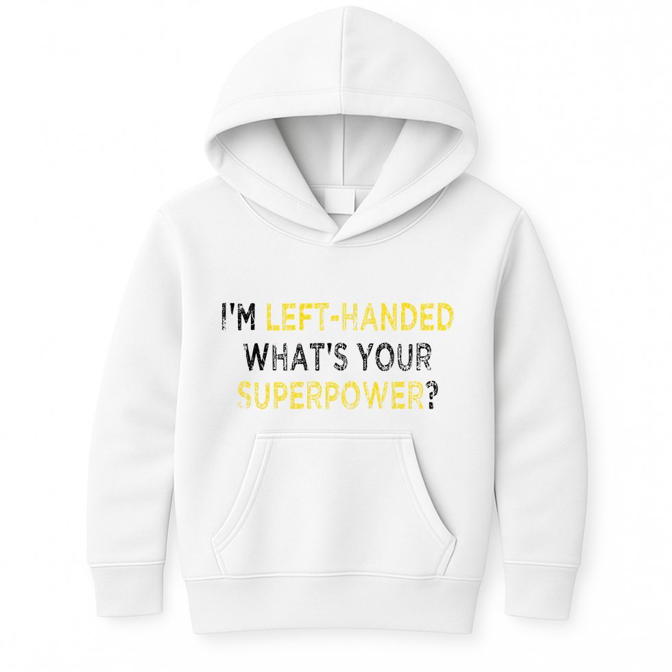 I’M Left Handed Whats Your Superpower Kids Hoodie