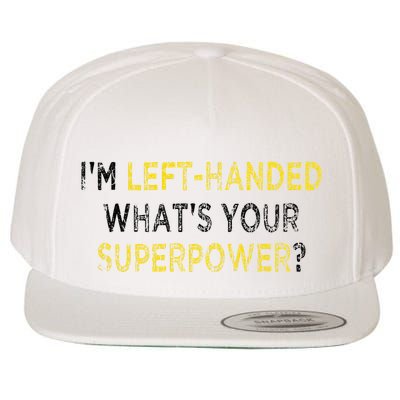 I’M Left Handed Whats Your Superpower Wool Snapback Cap