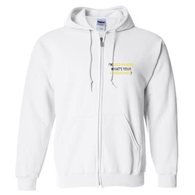 I’M Left Handed Whats Your Superpower Full Zip Hoodie