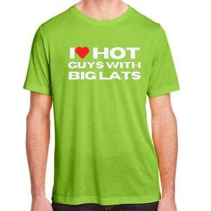 I Love Hot Guys With Big Lats Funny Mom Wife Girlfriend Adult ChromaSoft Performance T-Shirt