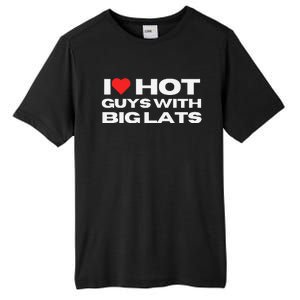 I Love Hot Guys With Big Lats Funny Mom Wife Girlfriend Tall Fusion ChromaSoft Performance T-Shirt