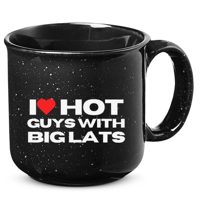 I Love Hot Guys With Big Lats Funny Mom Wife Girlfriend 15oz Campfire Ceramic Mug