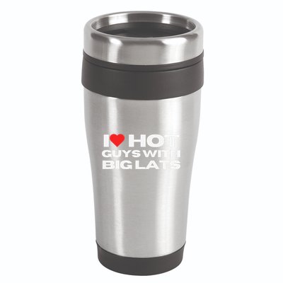 I Love Hot Guys With Big Lats Funny Mom Wife Girlfriend 16oz Travel Tumbler