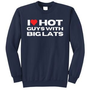 I Love Hot Guys With Big Lats Funny Mom Wife Girlfriend Sweatshirt