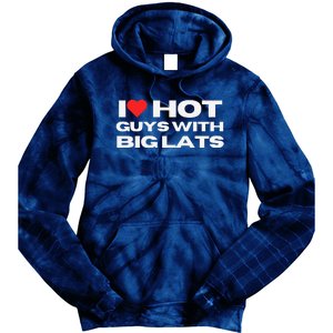 I Love Hot Guys With Big Lats Funny Mom Wife Girlfriend Tie Dye Hoodie