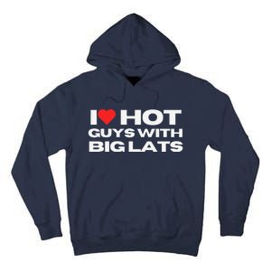 I Love Hot Guys With Big Lats Funny Mom Wife Girlfriend Tall Hoodie