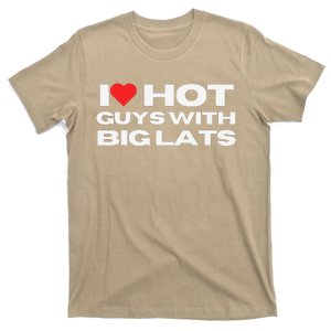 I Love Hot Guys With Big Lats Funny Mom Wife Girlfriend T-Shirt