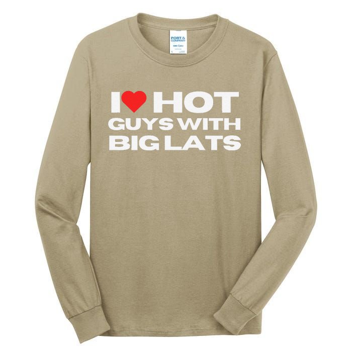 I Love Hot Guys With Big Lats Funny Mom Wife Girlfriend Tall Long Sleeve T-Shirt