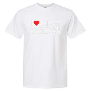 I Love Hot Guys With Big Lats Funny Mom Wife Girlfriend Garment-Dyed Heavyweight T-Shirt