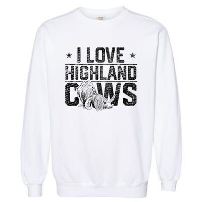 I Love Highland Cows Scottish Highland Cattle Cow Lover Garment-Dyed Sweatshirt