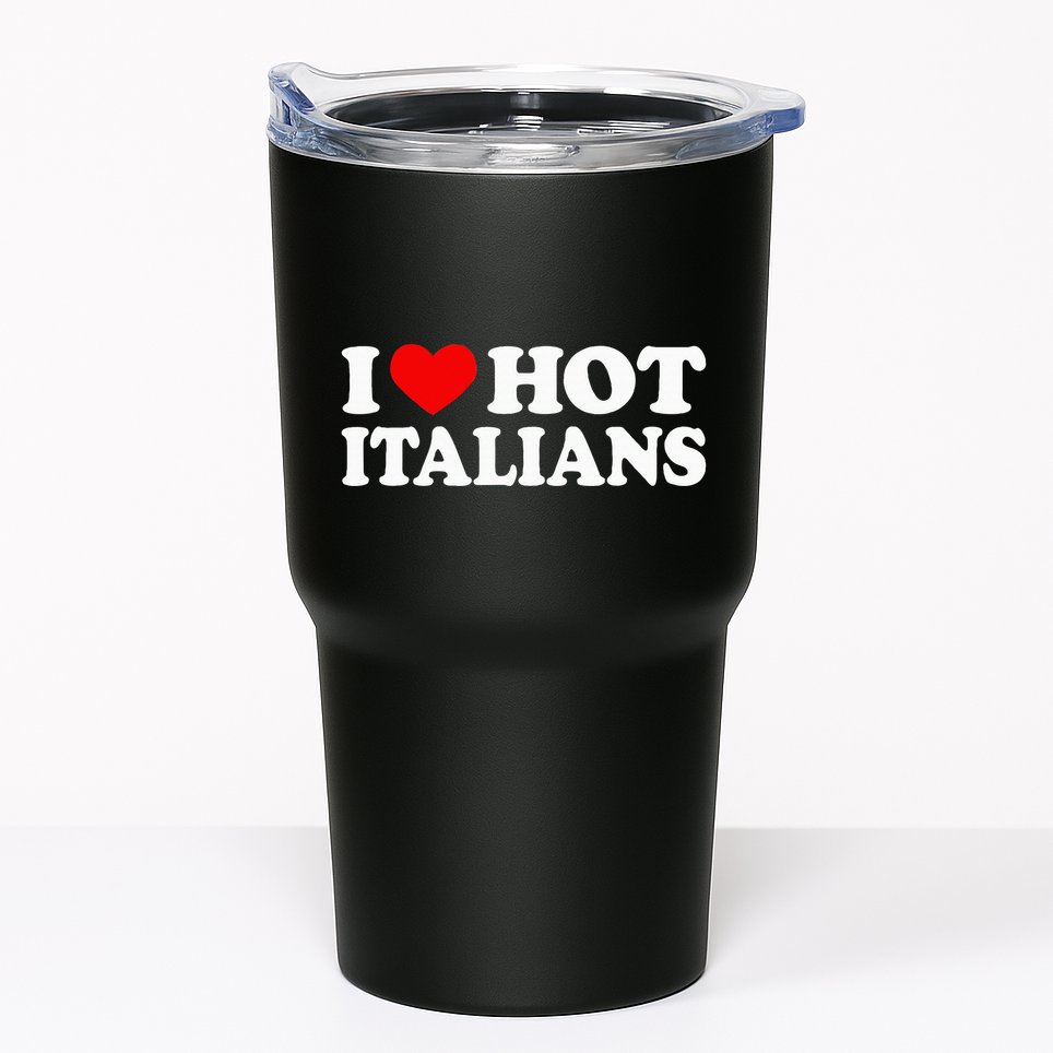 I Love Hot Italians I Heart Hot Italians Tumbler